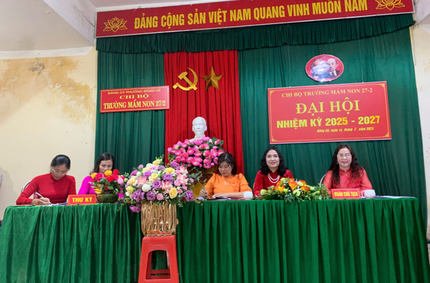  ĐẠI HỘI CHI BỘ TRƯỜNG MẦM NON 27-2 NHIỆM KỲ 2025 – 2027.
